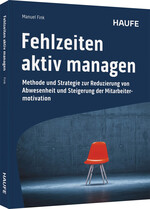 Ein Praxisbuch für Inhaber und Führungskräfte im Handel, denn Fehlzeiten sind kein Schicksal!