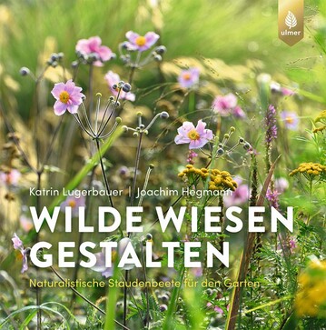 Der Beste Ratgeber beim Deutschen Gartenbuchpreis ist "Wilde Wiesen gestalten" aus dem Verlag Eugen Ulmer.